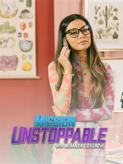 Mission unstoppable - Mission Unstoppable. Season 2. Highlighting the fascinating female innovators who are on the cutting edge of science -- including zoologists, engineers, astronauts, codebreakers and oceanographers. Host Miranda Cosgrove profiles female STEM (science, technology, engineering and math) superstars in the fields of social …